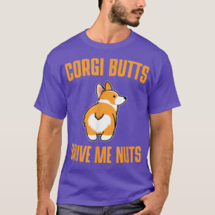 Corgi-Hintern treiben mich Nüsse Niedlichen Hund T-Shirt
