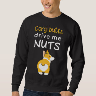 Corgi-Hintern treiben mich Nüsse Sweatshirt