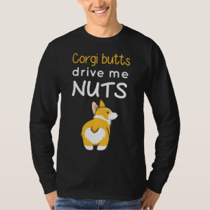 Corgi-Hintern treiben mich Nüsse T-Shirt