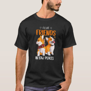 Corgi Ich habe Freunde an niedrigen Orten Pembroke T-Shirt