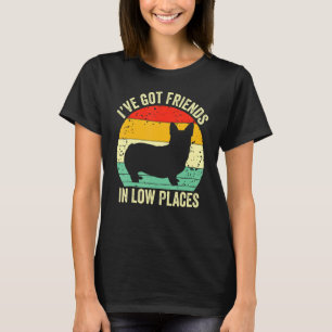 Corgi Ich habe Freunde in Low Places Pembroke Wels T-Shirt