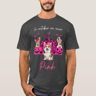 Corgi In October We Wear Pink Halloween Corgi Pump T-Shirt