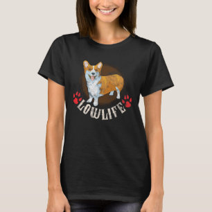 Corgi Lowlife Canine Lover Mama T-Shirt