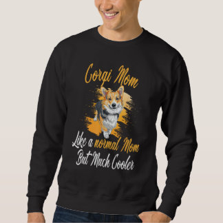 Corgi Mama Wie eine normale Mutter Corgis Dog Corg Sweatshirt