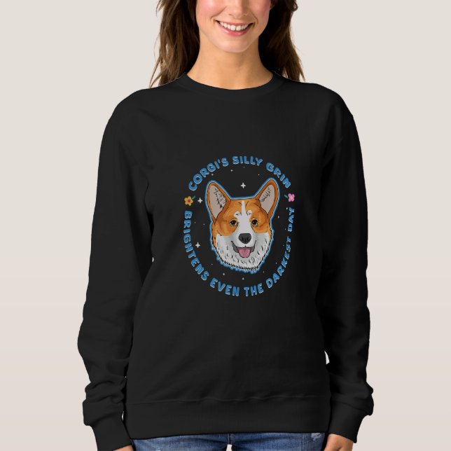 Corgi s Silly Grin Brightens Even The Darkest Day Sweatshirt (Vorderseite)