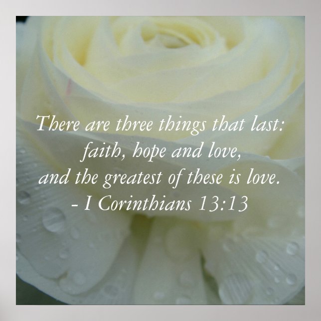 Corinthians 13:13 Bibelverse Weißrosendruck Poster (Vorne)