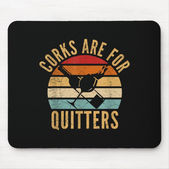 Corks Are For Quitters Funny Wine Lover  Mousepad (Vorne)