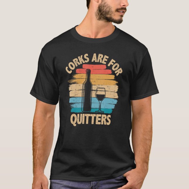 Corks are For Quitters - Funny Wine Tasting T-Shirt (Vorderseite)