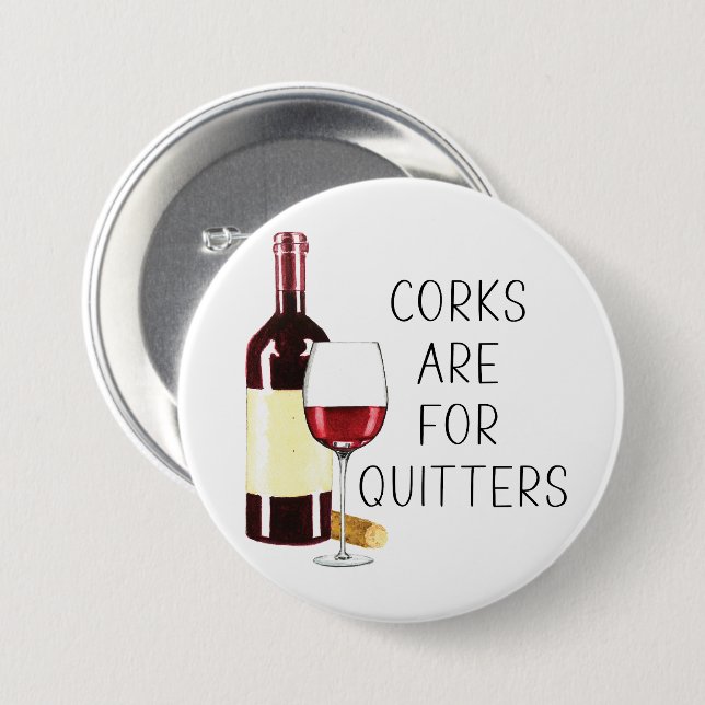 "Corks are for quitters" Rotwein-Glas Button (Vorne & Hinten)