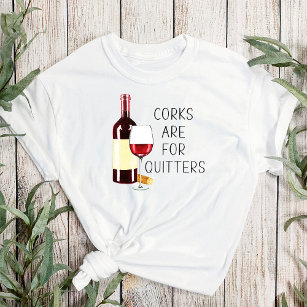 "Corks are for quitters" Rotwein-Glas T-Shirt