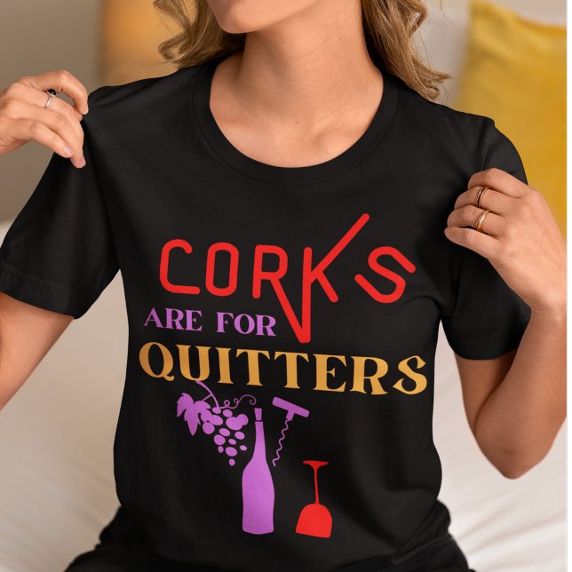 Corks sind für Quitters-Funny Wine Zitat T-Shirt (Von Creator hochgeladen)