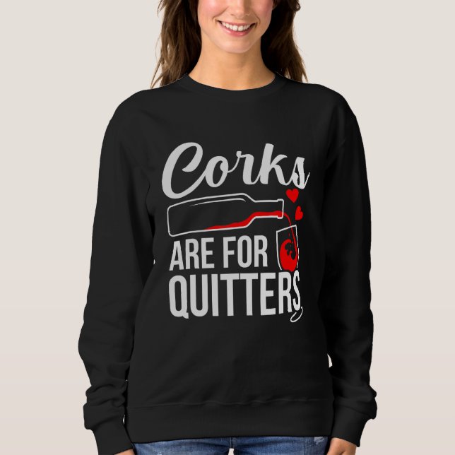 Corks sind für Quitters Wein Drinker Grafik Sweatshirt (Vorderseite)