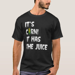 Corn Itu2019s Corn hat die Juice Meme T-Shirt