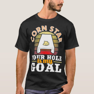 Corn Star Deine Hole ist mein Goal Cornhole Player T-Shirt