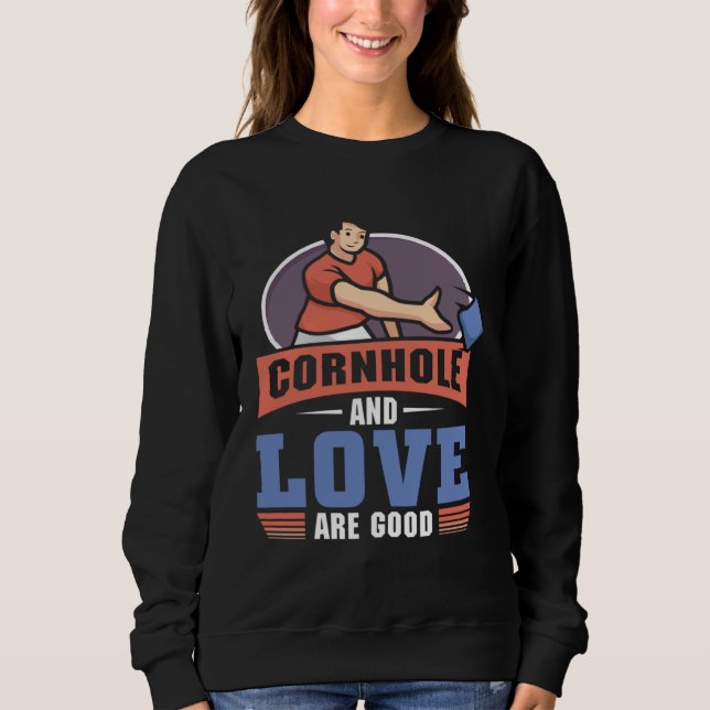 Cornhole And love Are Good  Cornhole Sweatshirt (Vorderseite)