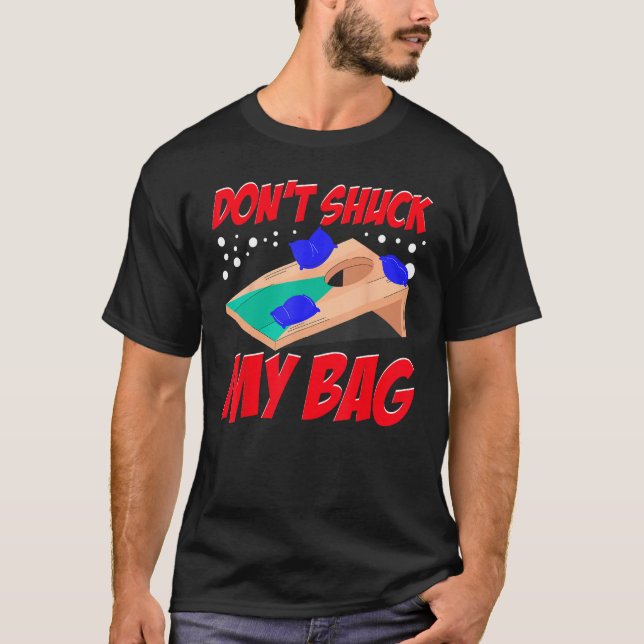 Cornhole Corn Hole Don t Shuck My Bag T-Shirt (Vorderseite)
