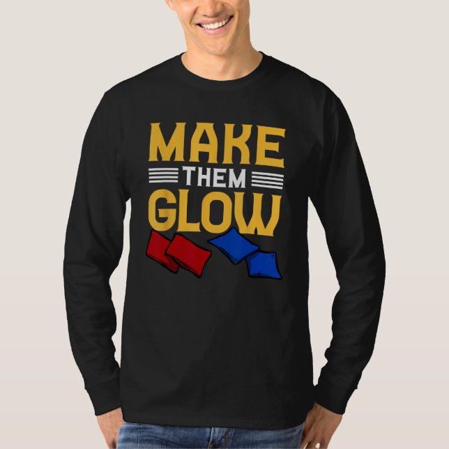 Cornhole Corn Hole Make Them Glow T-Shirt (Vorderseite)