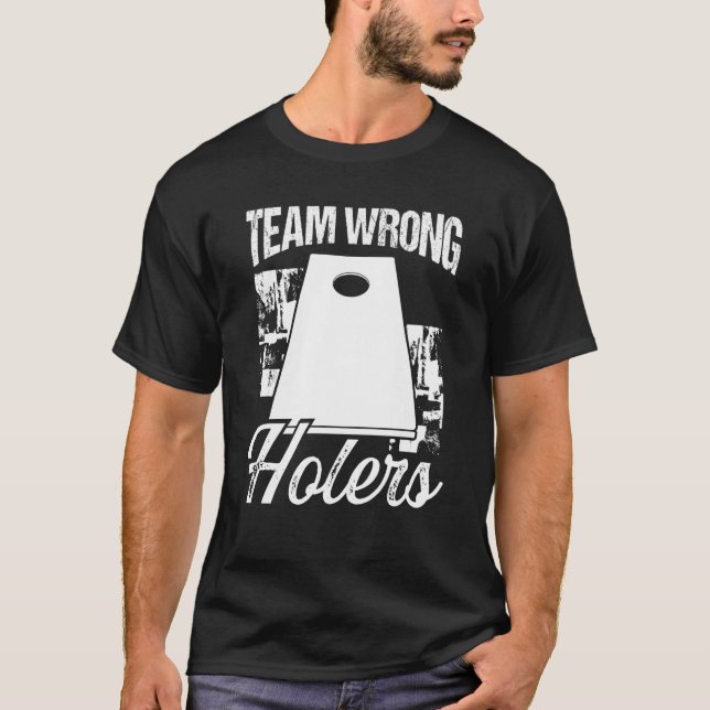 Cornhole Throwing Game Team Wrong Holers Cornhole  T-Shirt (Vorderseite)