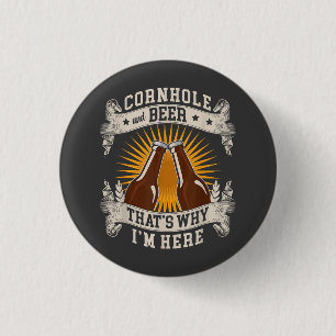 Cornhole und Bier Deshalb bin ich hier Cornhole Button
