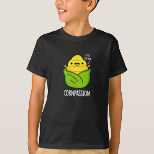 Cornpassion Funny Compassionate Mais Pun Dark BG T-Shirt