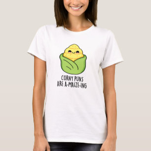 Corny Puns sind ein Mais-feiner Maispun T-Shirt