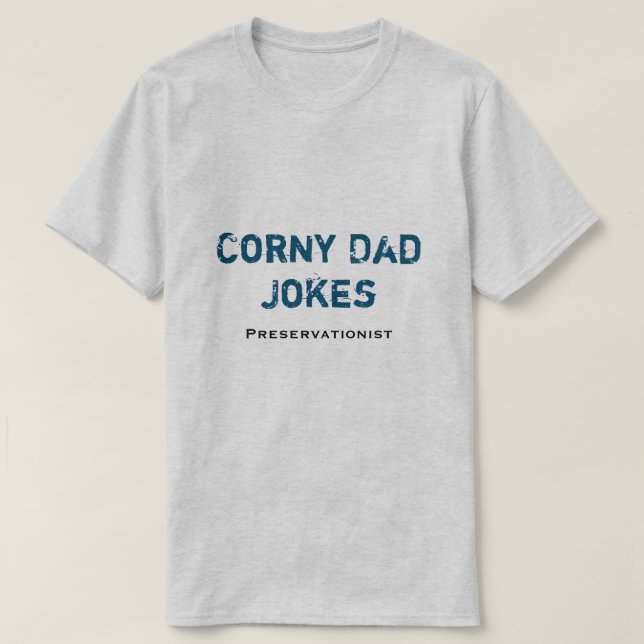 Corny Vater Jokes Preservationist T - Shirt (Design vorne)