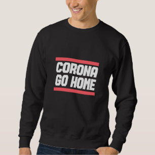 CORONA GO ZUHAUSE - Corona Awareness Design Sweatshirt