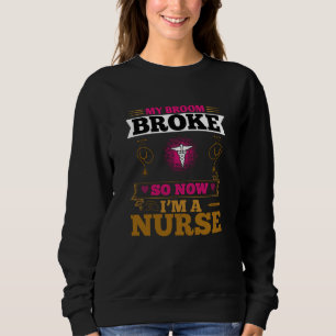 Corona Nurses - Mein Broom Broke Sweatshirt