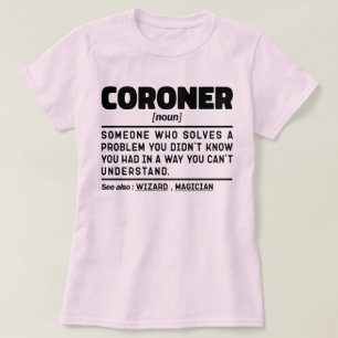 Coroner Noun Medical Examiner Job Präsentieren Coo T-Shirt