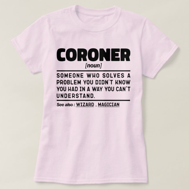 Coroner Noun Medical Examiner Job Präsentieren Coo T-Shirt (Design vorne)