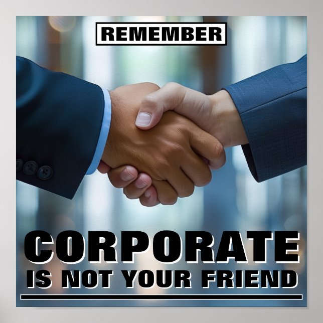 Corporate Is Not Your Friend™ Poster (Vorne)