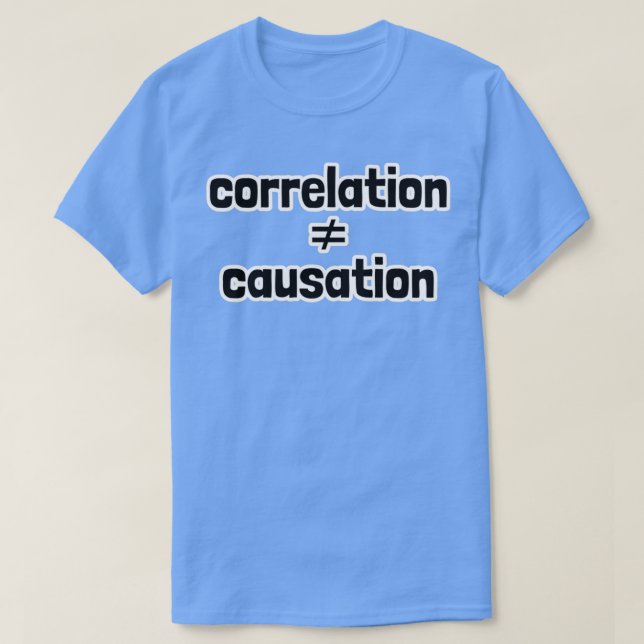 Correlation Does Not Equal Causation T-Shirt (Design vorne)