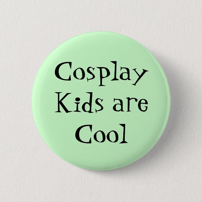 Cosplay Kinder sind cooler Entwurf Button (Vorderseite)