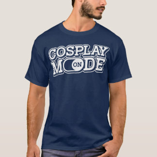 Cosplay Mode on Otaku Manga Japan Cosplayer Anime T-Shirt