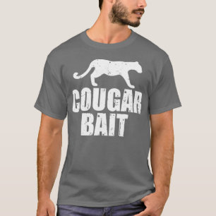 Cougar Bait Funny Geschenk Cougar Jagd Schmutz T-Shirt