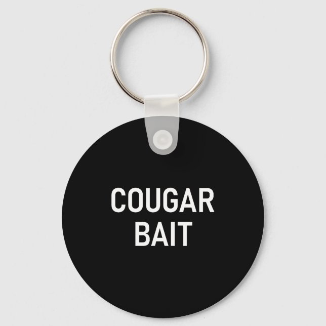 Cougar Bait, Funny, Jokes, Sarcastic  Schlüsselanhänger (Vorderseite)