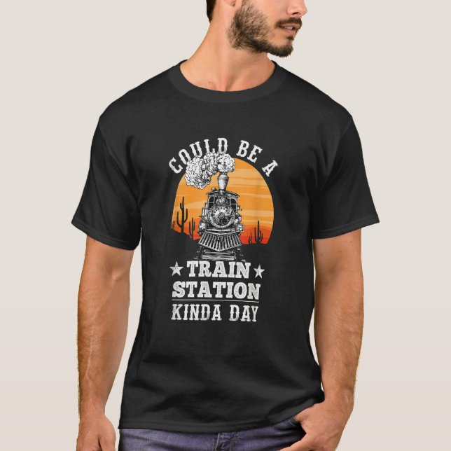 Could Be A Train Station Kinda Day 1 T-Shirt (Vorderseite)