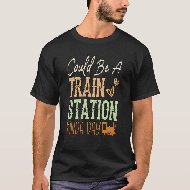 Could Be A Train Station Kinda Day Train Model Tra T-Shirt (Vorderseite)