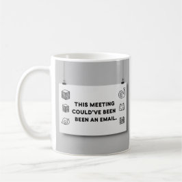 Could’ve Been an Email – Funny Office Mug Design Kaffeetasse