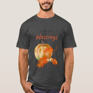 Count Your Blessings and Express Gratitude Happy T T-Shirt