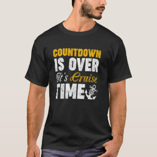 Countdown ist vorbei an Cruise Time Funny Cruise T T-Shirt
