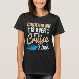 Countdown Ist Vorbei Es Ist Kreuzfahrtzeit Ozean K T-Shirt
