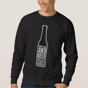Country Music and bier das ist der Grund, warum ic Sweatshirt