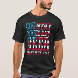 Country Music and bier das ist der Grund, warum ic T-Shirt