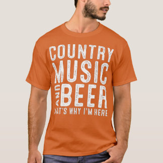 Country Music and bier das ist der Grund, warum ic T-Shirt