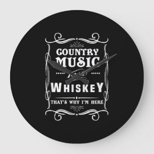 Country Music And Whiskey That's Why I'm Here Große Wanduhr