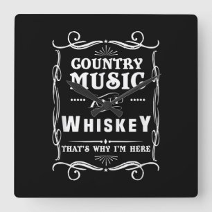 Country Music And Whiskey That's Why I'm Here Quadratische Wanduhr
