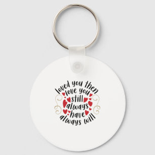 Couple Gift Love You Then Love You Still Schlüsselanhänger