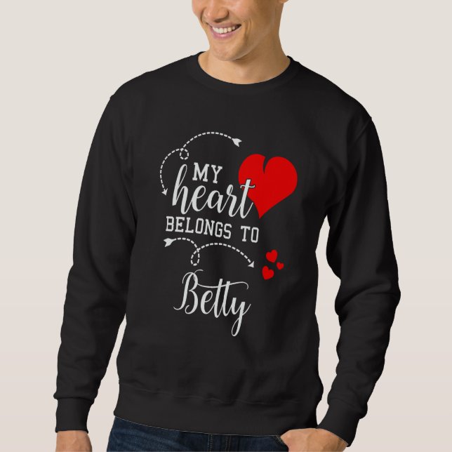 Couples Matching My Heart Belong to Betty My Love Sweatshirt (Vorderseite)