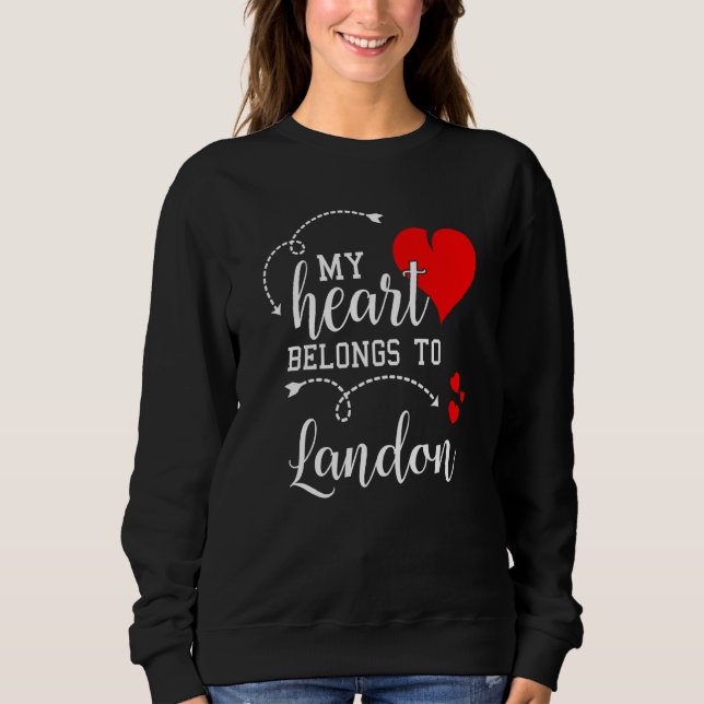Couples Matching My Heart Belong to Landon My Love Sweatshirt (Vorderseite)